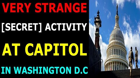 VERY STRANGE [SECRET] ACTIVITY AT CAPITOL, IN ON WASHINGTON D.C - TRUMP NEWS