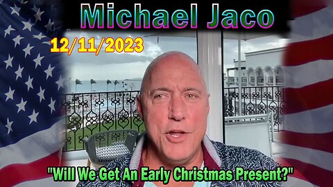 Michael Jaco HUGE Intel 12/11/23: "Will We Get An Early Christmas Present?"