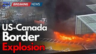 US-Canada Border Crossings Explosion : Four Border Crossings Shut