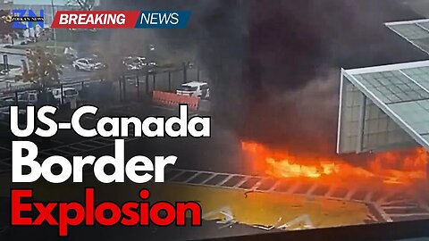 US-Canada Border Crossings Explosion : Four Border Crossings Shut