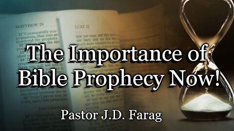 Prophecy Update: The Importance of Bible Prophecy Now!