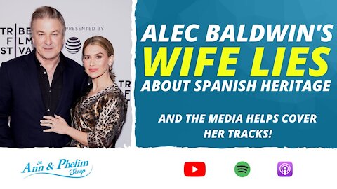 73: Alec Baldwin's Wife LIES About Hispanic Roots | Ann & Phelim Scoop Podcast