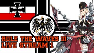 Rule The Waves 3. 1890s Germany - 1 - German engineering is superior to all