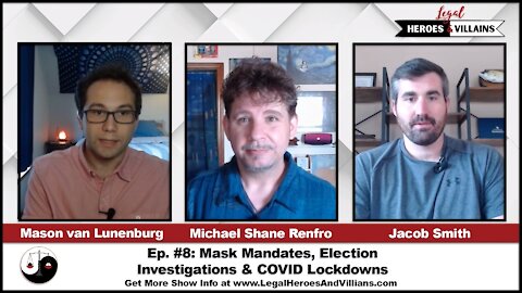 Mask Mandates, Election Investigations & COVID Lockdowns, Ep. 8