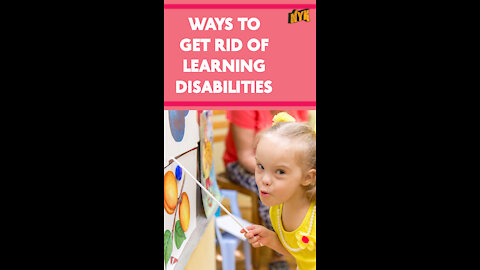 Top 4 ways to get rid of learning disabilities *