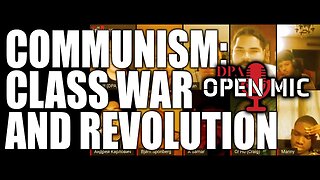 Communism: Class War & Revolution | DPA Open Mic