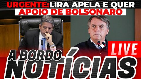 ENCURRALADO: Lira ligará para Bolsonaro para FAZER APELO sobre reforma tributária - A Bordo Notícias