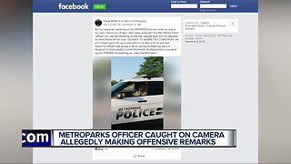 Metropark officer caught on camera allegedly making offensive remarks