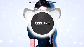 Chase Atlantic - Into It | Replaye