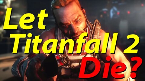 Let Titanfall 2 Die?