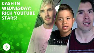 Cash In Wednesday: Rich Youtube stars