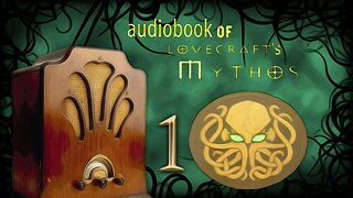 Audiobook of Lovecraft's Mythos Part 1