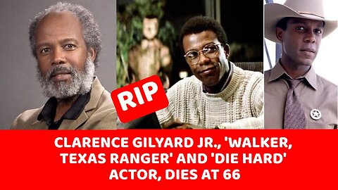 Clarence Gilyard Jr., 'Walker, Texas Ranger' and 'Die Hard' actor, dies at 66: 'A beacon of light'