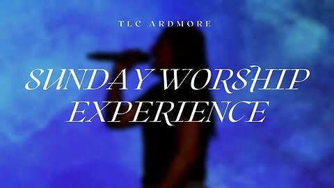 3.05.23 | Sunday Worship Experience at TLC