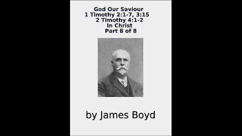 God Our Saviour, 1 & 2 Timothy, In Christ, Part 8 of 8, by James Boyd