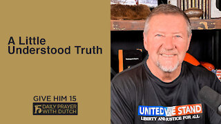 A Little Understood Truth | Give Him 15: Daily Prayer with Dutch | April 30