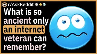 What is so ancient only an Internet veteran can remember?