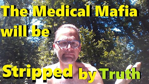 The Medical Mafia will be Stripped by Truth (Natural Law)