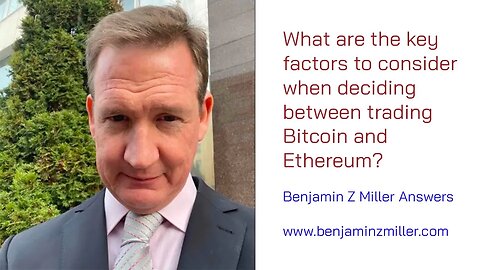 What are the key factors to consider when deciding between trading Bitcoin and Ethereum?