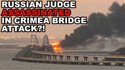 Who Destroyed Bridge to Crimea? Russian Judge Assassinated in Blast?!