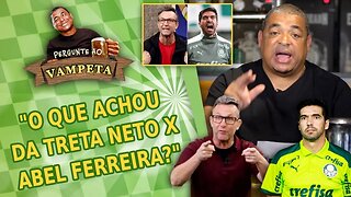 "O que achou da TRETA Neto x Abel Ferreira?" PERGUNTE AO VAMPETA #110