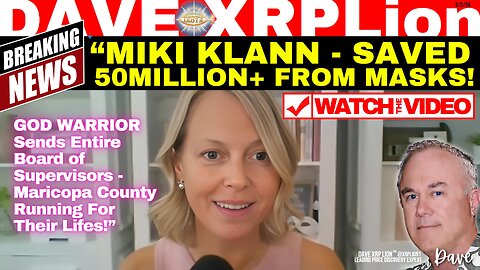 DAVE XRP LION NEW WARRIOR MIKI KLANN UNMASKS ILLEGAL BOARD OF SUPERVISORS MUST SEE TRUMP CHANNEL