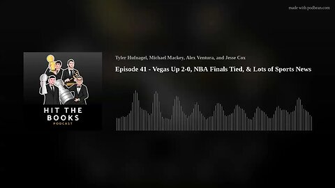 Episode 41 - Vegas Up 2-0, NBA Finals Tied, & Lots of Sports News