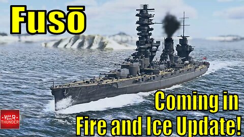 Fuso Battleship Coming to War Thunder in Fire and Ice Update!