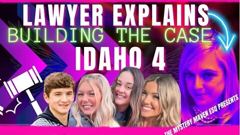 The Idaho 4 Case - Lawyer Explains Evidence & Building The Case