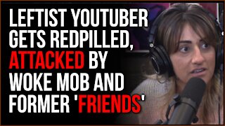 Leftist YouTuber Gets Redpilled And Then ATTACKED By Woke Mob, Former 'Friends'