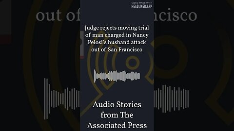 Judge rejects moving trial of man charged in Nancy Pelosi's husband attack out of San Francisco...