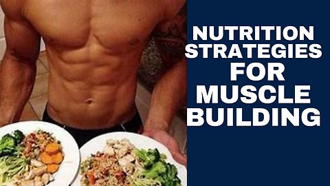 Nutrition Strategies For Muscle Building