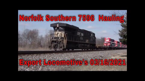 Norfolk Southern 7596 Hauling Export Locomotive's 03/16/2021