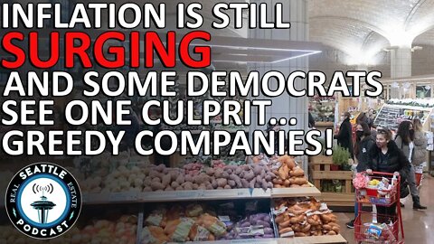 Inflation Is Still Surging And Some Democrats See One Culprit: Greedy Companies