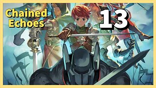 Lets Play CHAINED ECHOES - Episode 13