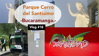 Parque Cerro del Santísimo - Bucaramanga - VLOG #18