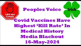 Covid Vaccines Have Highest ‘Kill Rate’ In Medical History Media Blackout 16-May-2024