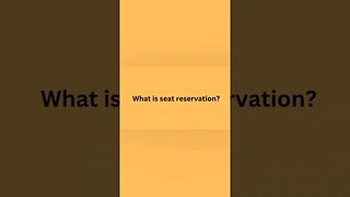 What is seat reservation?
