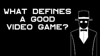 What Defines A Good Video Game?