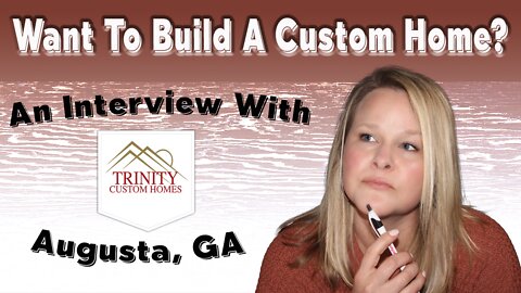 Want to Build a Custom Home in Augusta, GA? I An Interview with Trinity Custom Homes I CSRA