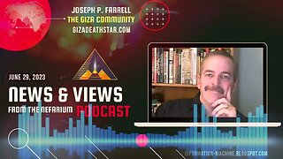 Joseph P. Farrell | News and Views from the Nefarium | June 29, 2023