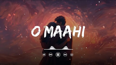 O mahi (lofi song) arjit singh | lofi track