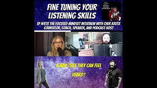 Fine Tuning Your Listening Skills - Clip From Ep 313 The Focused Mindset Interview With Cher Kretz