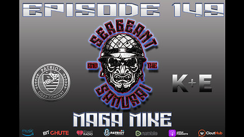 Sergeant and the Samurai Episode 149: MAGA Mike