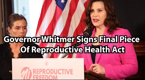 Governor Whitmer Signs Final Piece Of Reproductive Health Act