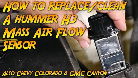 How to replace/clean a Hummer H3 (also Chevy Colorado & GMC Canyon) Mass Air Flow Sensor