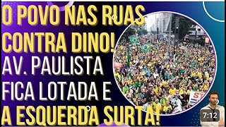 In Brazil, people take to the streets against Dino, crowd Av. Paulista and the left freaks out!