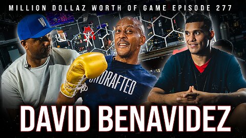 DAVID BENAVIDEZ: MILLION DOLLAZ WORTH OF GAME EPISODE 277