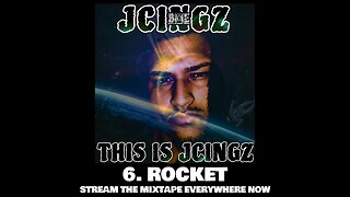 JCINGZ - ROCKET (TRACK 6)-(FULL MIXTAPE ON ALL STREAMING PLATFORMS)