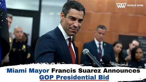 Miami Mayor Francis Suarez Announces GOP Presidential Bid -World-Wire